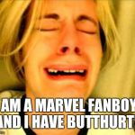 Crying blonde | I AM A MARVEL FANBOY! AND I HAVE BUTTHURT!! | image tagged in crying blonde | made w/ Imgflip meme maker