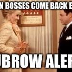 Dubrow alert | WHEN BOSSES COME BACK EARLY; DUBROW ALERT! | image tagged in dubrow alert | made w/ Imgflip meme maker