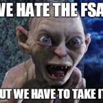 precious  | WE HATE THE FSA, BUT WE HAVE TO TAKE IT! | image tagged in precious | made w/ Imgflip meme maker