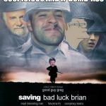 Saving Bad Luck Brian | STARRING: A JUNKIE, AN ALCOHOLIC OLD MAN,MISTER SUSPICIOUS AND A  DUMB-ASS; DIRECTED BY MICHAEL BOOM | image tagged in saving bad luck brian | made w/ Imgflip meme maker