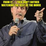You Might Be a Meme Addict | IF YOU PAUSE A MOVIE IN ORDER TO MAKE A MEME OUT OF A SCENE FROM IT . . .  THEN DON'T BOTHER WATCHING THE REST OF THE MOVIE YOU MIGHT BE A M | image tagged in jeff foxworthy,memes,imgflip,meme addict | made w/ Imgflip meme maker