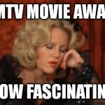 Lilly Von Schtupp | THE MTV MOVIE AWARDS? HOW FASCINATING | image tagged in lilly von schtupp,mtv,movies,awards,mtv movie awards | made w/ Imgflip meme maker