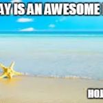 Ocean | TODAY IS AN AWESOME DAY! HOJADARO | image tagged in ocean | made w/ Imgflip meme maker