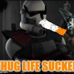 star wars ac trooper | THUG LIFE SUCKER | image tagged in star wars ac trooper | made w/ Imgflip meme maker