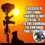 Courage | SUCCESS IS NOT FINAL, FAILURE IS NOT FATAL: IT IS THE COURAGE TO CONTINUE THAT COUNTS.” | image tagged in courage | made w/ Imgflip meme maker