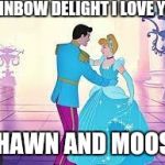 So This Is Love | RAINBOW DELIGHT I LOVE YOU; SHAWN AND MOOSE | image tagged in so this is love | made w/ Imgflip meme maker