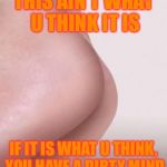 Nice Pair Of Heels | THIS AIN'T WHAT U THINK IT IS; IF IT IS WHAT U THINK, YOU HAVE A DIRTY MIND | image tagged in nice pair of heels | made w/ Imgflip meme maker