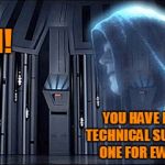 Thy Bidding | UGGHH! YOU HAVE REACHED TECHNICAL SUPPORT. SAY ONE FOR EWOKESE . . . | image tagged in thy bidding,memes,star wars,darth vader,emperor palpatine | made w/ Imgflip meme maker