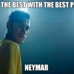neymar taco bell | SOCCER IS THE BEST WITH THE BEST PLAYER IN IT; NEYMAR | image tagged in neymar taco bell | made w/ Imgflip meme maker