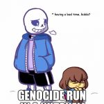 Sans | GENOCIDE RUN IN A NUTSHELL | image tagged in sans | made w/ Imgflip meme maker