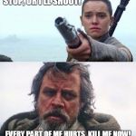 Aging | STOP, OR I'LL SHOOT! EVERY PART OF ME HURTS, KILL ME NOW! | image tagged in gimme back my light saber,aging,jedarojr,funny,memes,irony | made w/ Imgflip meme maker