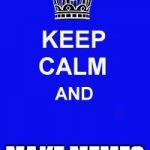 Keep Calm and Enrolling Medicaid Members | MAKE MEMES | image tagged in keep calm and enrolling medicaid members | made w/ Imgflip meme maker