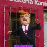 Trump Pinata | BUY YOUR TRUMP NOW HE COMES WITH A WALL! | image tagged in trump pinata | made w/ Imgflip meme maker