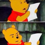 Pooh bear | YOU MUST READ THE TERMS AND CONDITIONS TO CONTINUE; HELL NO | image tagged in pooh bear,memes,funny memes | made w/ Imgflip meme maker