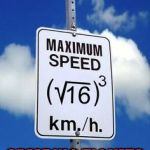 And you said you'd never need algebra in your life. | I'LL BET THEY GIVE A LOT OF; SPEEDING TICKETS AROUND HERE | image tagged in algebra speed limit sign,memes,know your math,funny signs,signs,funny | made w/ Imgflip meme maker
