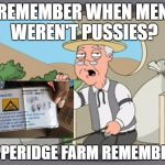Stress Cards | REMEMBER WHEN MEN WEREN'T PUSSIES? PEPPERIDGE FARM REMEMBERS | image tagged in pepridge farm rembers,sjws,stress,safe space,pepperidge farm remembers | made w/ Imgflip meme maker