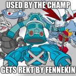 Steel Type Pokemon | USED BY THE CHAMP; GETS REKT BY FENNEKIN | image tagged in steel type pokemon | made w/ Imgflip meme maker