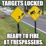 Immigrants Crossing | TARGETS LOCKED; READY TO FIRE AT TRESPASSERS. | image tagged in immigrants crossing,memes,crosshair | made w/ Imgflip meme maker