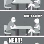 Speed Dating | CAN YOU COOK BACON? WHAT'S BACON? NEXT! | image tagged in speed dating | made w/ Imgflip meme maker