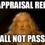 You Shall Not Pass | THE APPRAISAL REPORT; SHALL NOT PASS!!!! | image tagged in you shall not pass | made w/ Imgflip meme maker