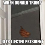 Scumbag Steve Gone | WHEN DONALD TRUMP; GETS ELECTED PRESIDENT | image tagged in scumbag steve gone | made w/ Imgflip meme maker