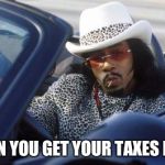 money mike | WHEN YOU GET YOUR TAXES BACK | image tagged in money mike | made w/ Imgflip meme maker