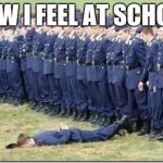 cap failure | HOW I FEEL AT SCHOOL | image tagged in cap failure | made w/ Imgflip meme maker