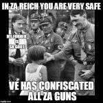 When all the guns are controlled by the government will we all REALLY be safer? | IN ZA REICH YOU ARE VERY SAFE; MY FURHER IS SO GOOT; VE HAS CONFISCATED ALL ZA GUNS | image tagged in child molester,adolf hitler,gun control,memes | made w/ Imgflip meme maker