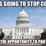 Capitol Hill | IF NO ONE IS GOING TO STOP CORRUPTION; I WOULD LIKE THE OPPORTUNITY TO PARTICIPATE IN IT | image tagged in capitol hill | made w/ Imgflip meme maker