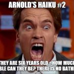 Arnold screaming | ARNOLD'S HAIKU #2; THEY ARE SIX YEARS OLD...
HOW MUCH TROUBLE CAN THEY BE?
THERE IS NO BATHROOM! | image tagged in arnold screaming | made w/ Imgflip meme maker
