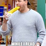 cornhole | I'M GOING TO EAT MY CORN; WHILE I READ THE COMMENTS.... | image tagged in cornhole | made w/ Imgflip meme maker