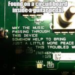 Some technician was thinking about these troubled times. | Found on a circuit board inside a guitar pedal. | image tagged in guitar pedal,funny | made w/ Imgflip meme maker