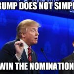 Trump Does Not Simply  | TRUMP DOES NOT SIMPLY; WIN THE NOMINATION | image tagged in trump does not simply | made w/ Imgflip meme maker