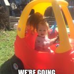 Baby drive car | GET IN; WE'RE GOING SHOPPING | image tagged in baby drive car | made w/ Imgflip meme maker