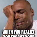 That feeling | THAT FEELING; WHEN YOU REALIZE YOU FORGOT YOUR COFFEE AT HOME | image tagged in that feeling | made w/ Imgflip meme maker