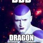 Dank dank  | DBD; DRAGON BALL DADDY | image tagged in dank dank | made w/ Imgflip meme maker