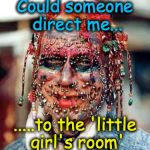 That moment when you decide to put in all SINGLE-user generic bathrooms at your business.... | Could someone direct me... .....to the 'little girl's room' | image tagged in ugly,bathroom | made w/ Imgflip meme maker