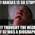 Village idiots claim Science is a religion | OH! KANSAS IS SO STUPID! THEY THOUGHT THE WIZARD OF OZ WAS A BIOGRAPHY | image tagged in stupid bitch,cope vs science,religion vs science,they're really stupid,http//arstechnicacom/tech-policy/2016/04/court-tosses-kan | made w/ Imgflip meme maker