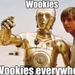 star wars | Wookies; Wookies everywhere. | image tagged in star wars | made w/ Imgflip meme maker