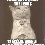 Jenkins Cat | JENKINS, PREPARE THE IPADS; 1ST PLACE WINNER GETS A PRIZE TOMORROW! | image tagged in jenkins cat | made w/ Imgflip meme maker
