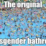 Ewww. That's gross! | The original; transgender bathroom. | image tagged in pool | made w/ Imgflip meme maker