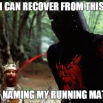 Monty Python Black Knight | I CAN RECOVER FROM THIS; BY NAMING MY RUNNING MATE! | image tagged in monty python black knight | made w/ Imgflip meme maker