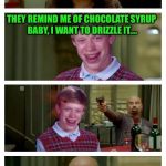 Skinhead John Travolta with Bad Luck Brian | YES, MY EYES ARE BROWN WHY? THEY REMIND ME OF CHOCOLATE SYRUP BABY, I WANT TO DRIZZLE IT.... NOW THEY'LL REMIND YOU OF THE DIRT I BURY YOU IN | image tagged in skinhead john travolta with bad luck brian | made w/ Imgflip meme maker
