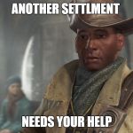 another settlment needs your help | ANOTHER SETTLMENT; NEEDS YOUR HELP | image tagged in another settlement needs your help | made w/ Imgflip meme maker
