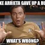 Kirk Shocking | JAKE ARRIETA GAVE UP A RUN! WHAT'S WRONG? | image tagged in kirk shocking | made w/ Imgflip meme maker