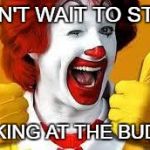THOSE CRAZY DAZE OF SUMMER! | I CAN'T WAIT TO START; LOOKING AT THE BUDGET | image tagged in mcdonalds,budget,school | made w/ Imgflip meme maker