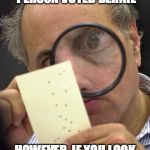 Vote card | ON THE SURFACE IT LOOKS LIKE THIS PERSON VOTED BERNIE; HOWEVER, IF YOU LOOK CLOSER, YOU CAN CLEARLY SEE THEY MEANT HILLARY | image tagged in vote card | made w/ Imgflip meme maker