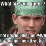 What? | What are you, queer? What do you like men? What do you find me attractive? | image tagged in oliver,gay,power rangers,green ranger | made w/ Imgflip meme maker