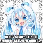 Ain't she cute? | HERE'S A BABY HATSUNE MIKU TO BRIGHTEN YOUR DAY | image tagged in baby miku,memes,hatsune miku,cute,babies | made w/ Imgflip meme maker