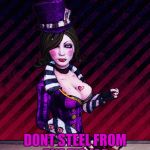 Mad Moxxi | HEY I TOLD YOU; DONT STEEL FROM THE TIP JAR | image tagged in memes,mad moxxi | made w/ Imgflip meme maker